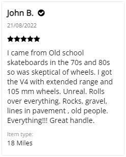 Meepo Shuffle S Customer review: 5 stars - I came from Old school skateboards in the 70s and 80s so was skeptical of wheels. I got the V4 with extended range and 105 mm wheels. Unreal. Rolls over everything. Rocks, gravel, lines in pavement , old people. Everything!!! Great handle.